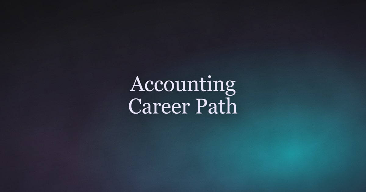 The Accounting Career Path: Roles, Salaries, and How to Climb