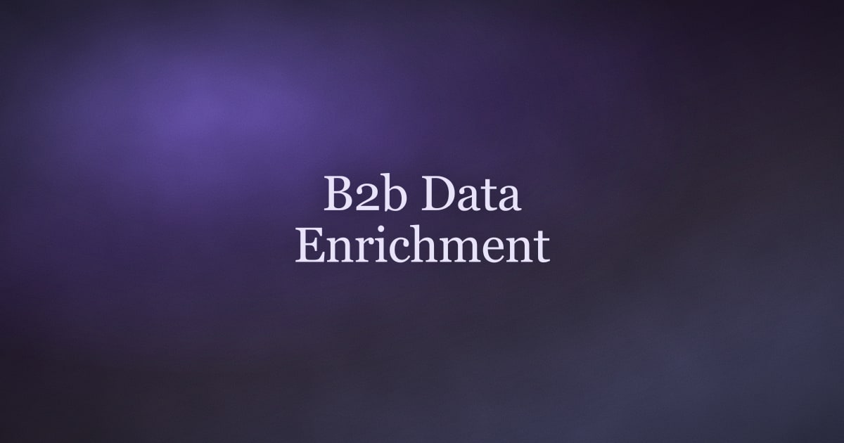 B2B Data Enrichment 2026: What It Is, Tools & Providers