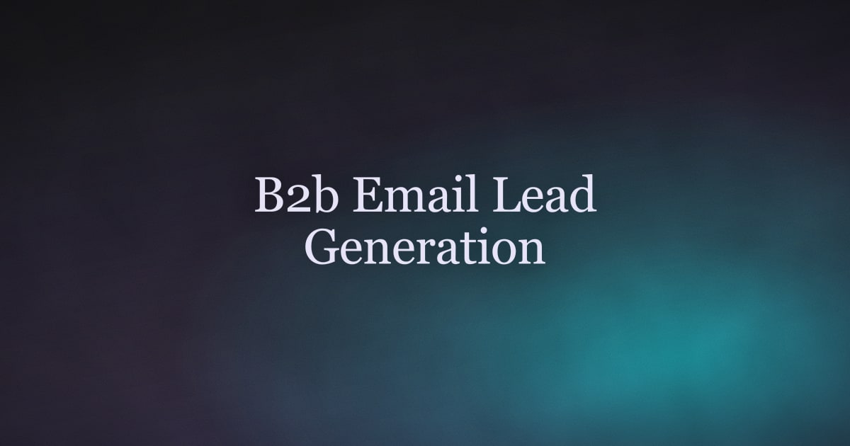 B2B Email Lead Generation: A Practical Guide for Outbound Teams