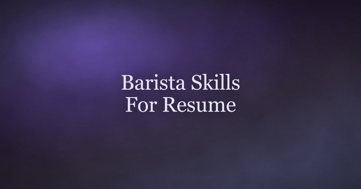 Barista Skills for Your Resume: The Ones That Actually Get You Hired