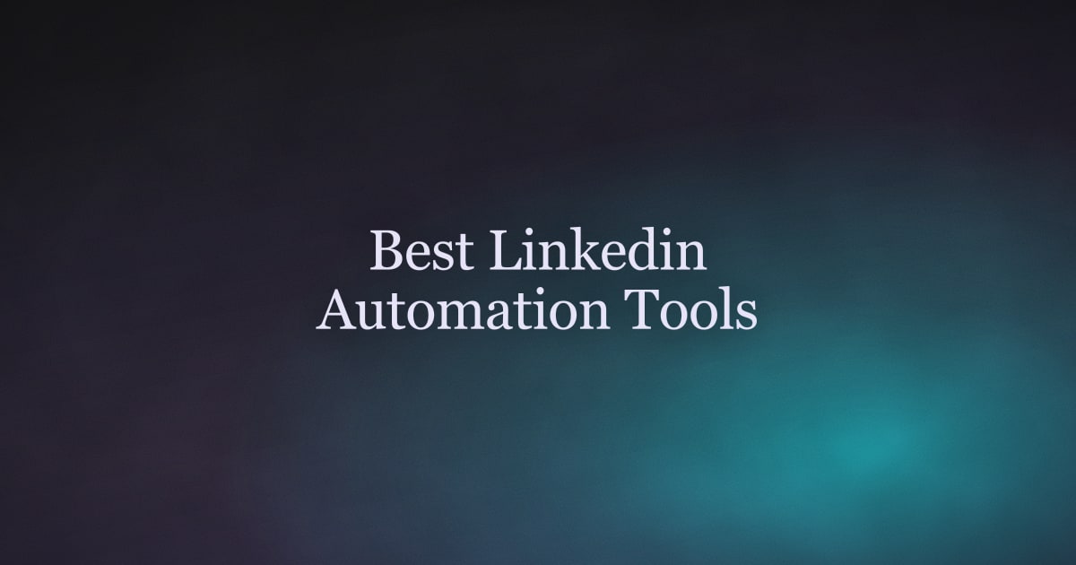 The Best LinkedIn Automation Tools in 2026
