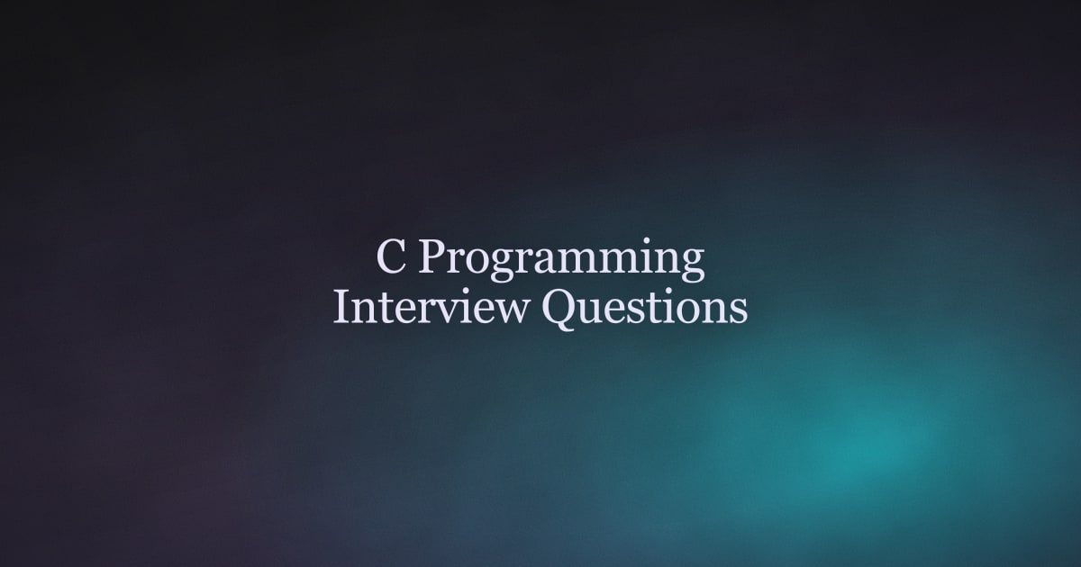 C Programming Interview Questions and Answers