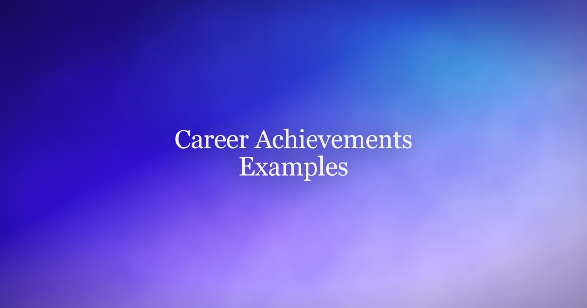 Career Achievements Examples for Resumes and Interviews