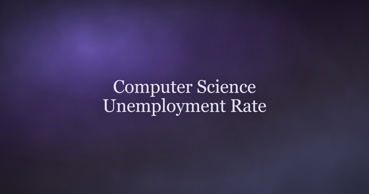 Computer Science Unemployment Rate 2026: CS, CE & Software Engineering Data