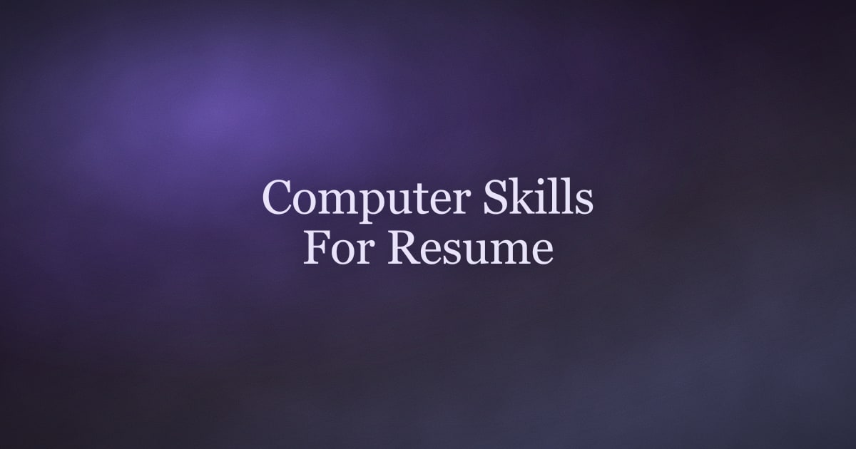 Computer Skills for Resume 2026: Examples & ATS Keywords