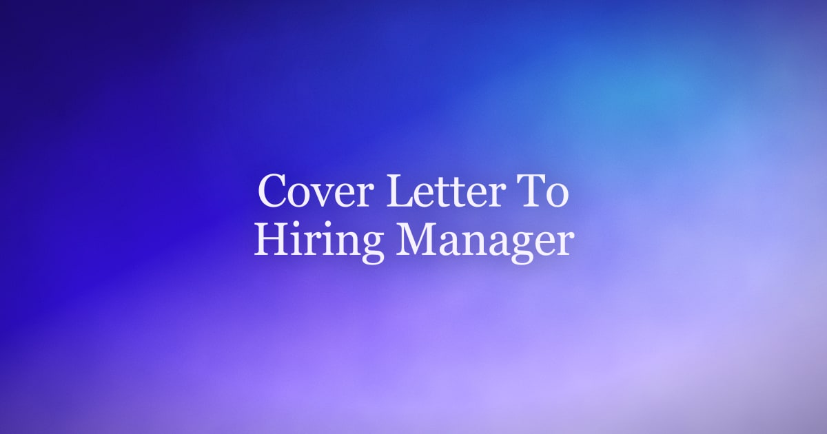 How to Write a Cover Letter to a Hiring Manager