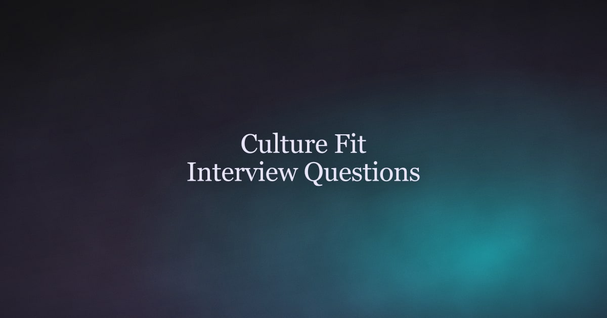 Culture Fit Interview Questions and How to Answer Them