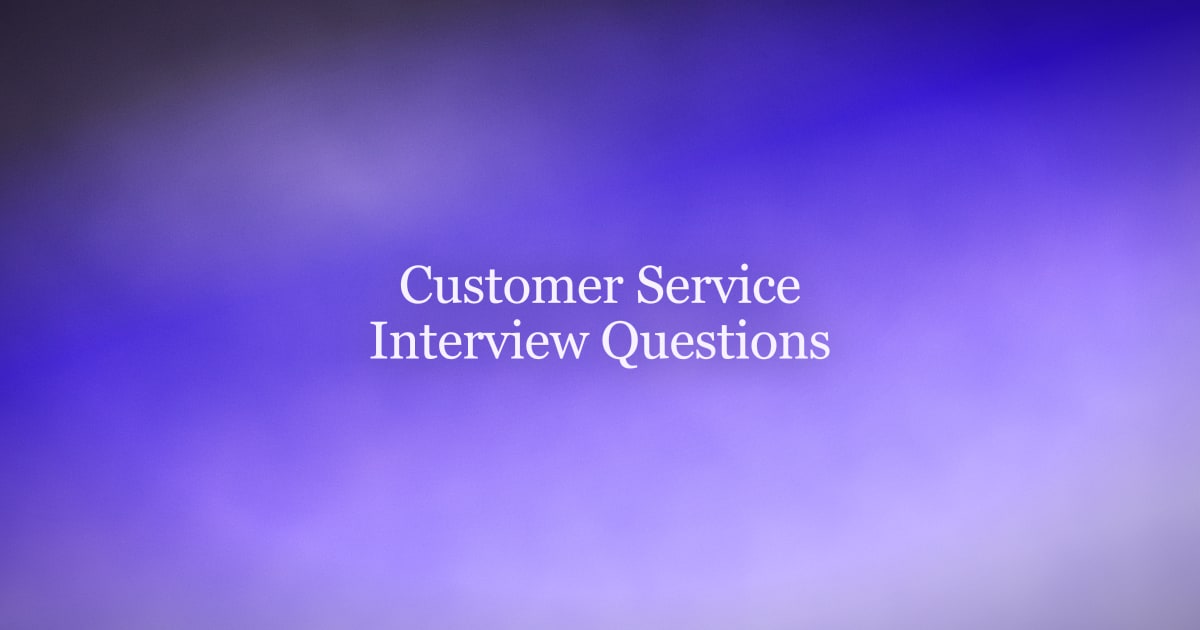 Customer Service Interview Questions and How to Answer Them