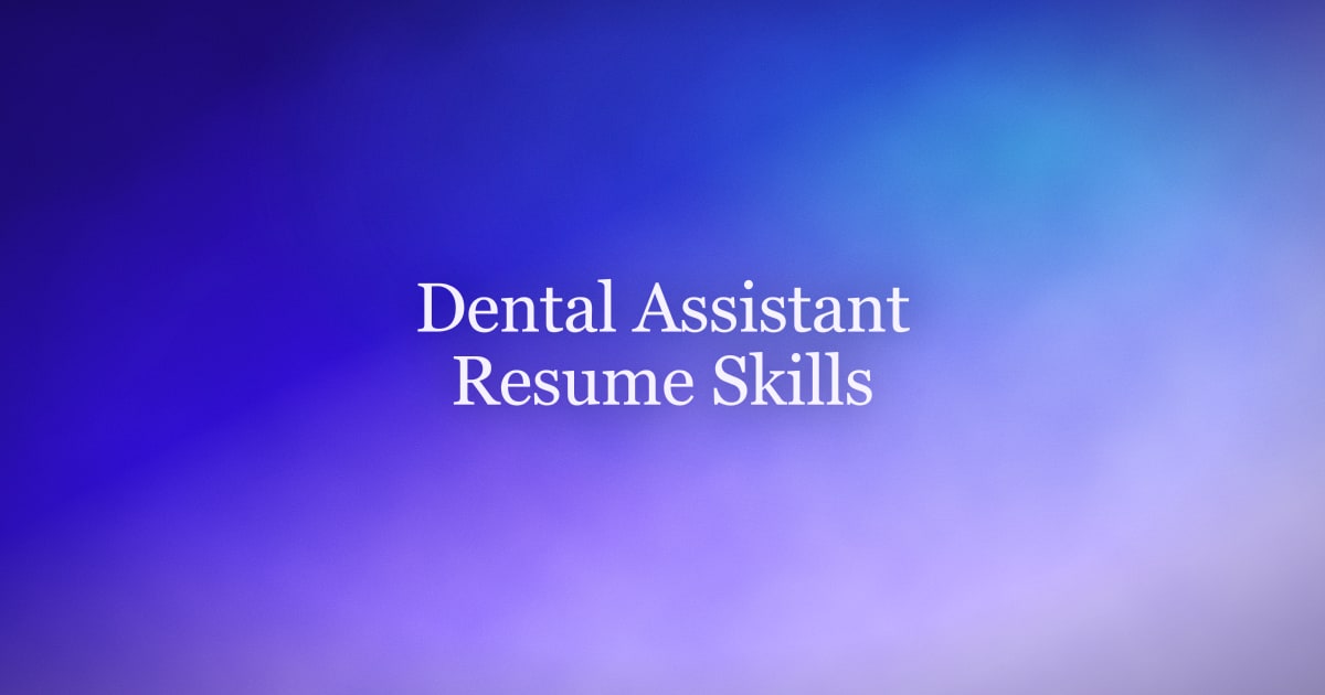 Dental Assistant Resume Skills That Get You Interviews in 2026