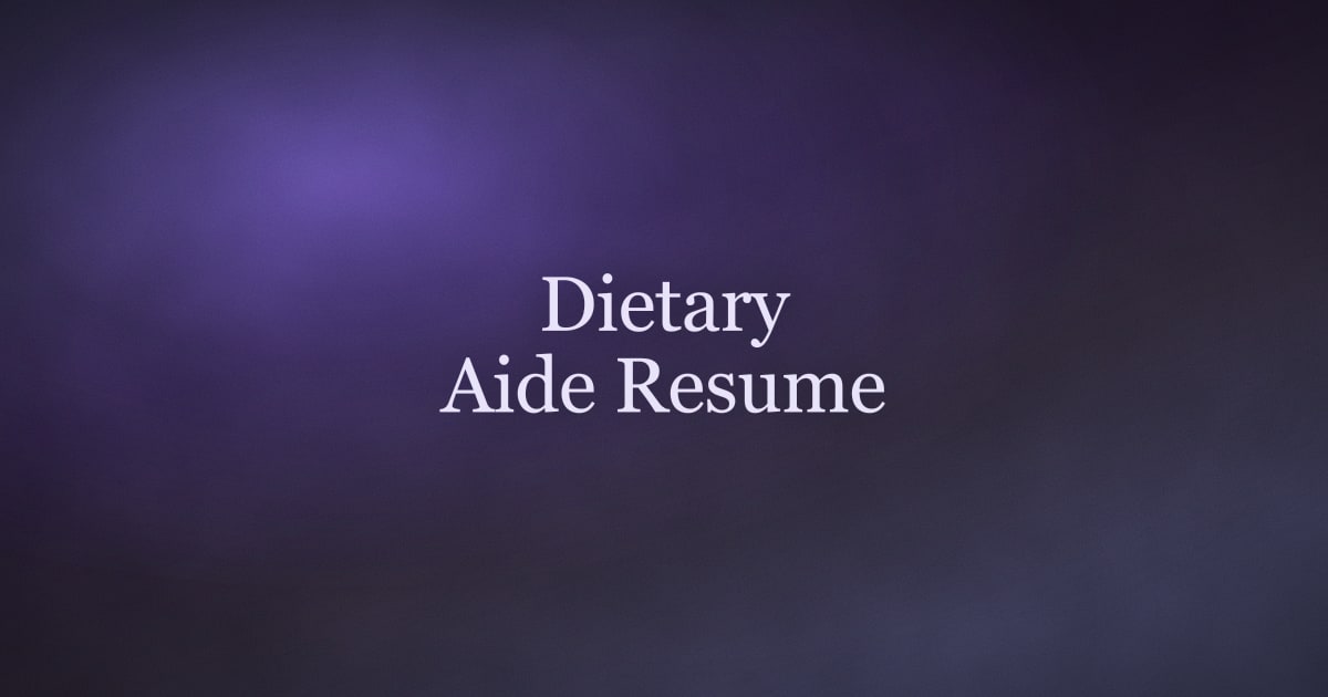 How to Write a Dietary Aide Resume That Gets Interviews