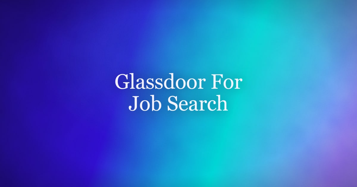 Glassdoor for Job Search 2026: Reviews, Salary & Interviews