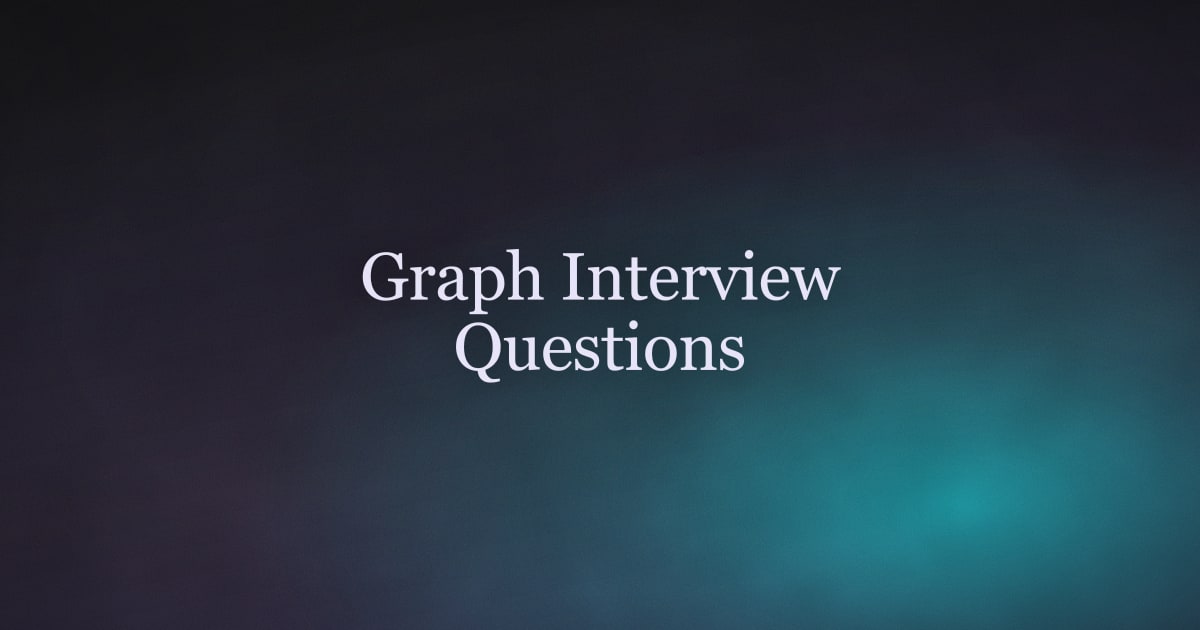 Graph Interview Questions With Answers for 2026