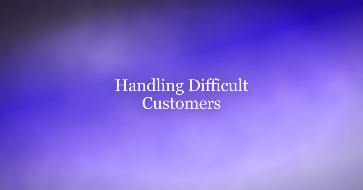 How to Handle a Difficult Customer Without Losing Your Cool