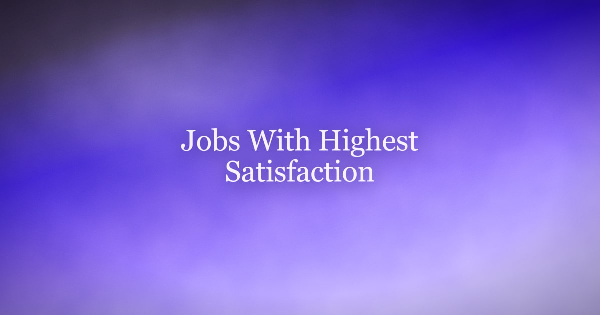 Jobs With the Highest Job Satisfaction (and Why They Score So High)
