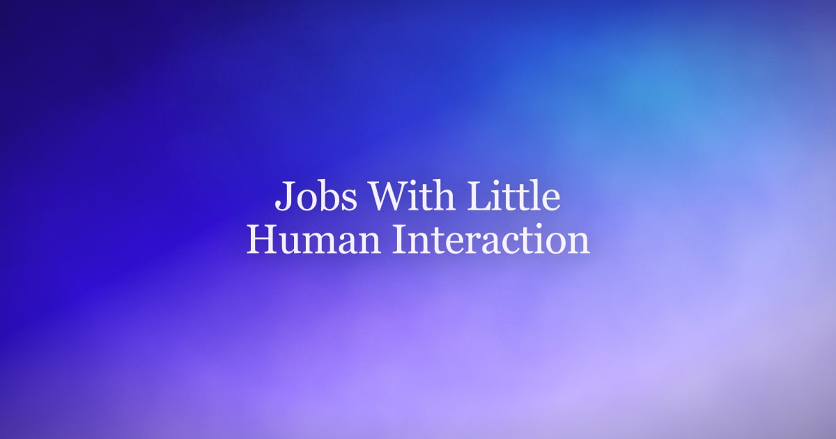 Jobs With Little Human Interaction — Real Roles, Pay, and How Much Talking They Actually Require