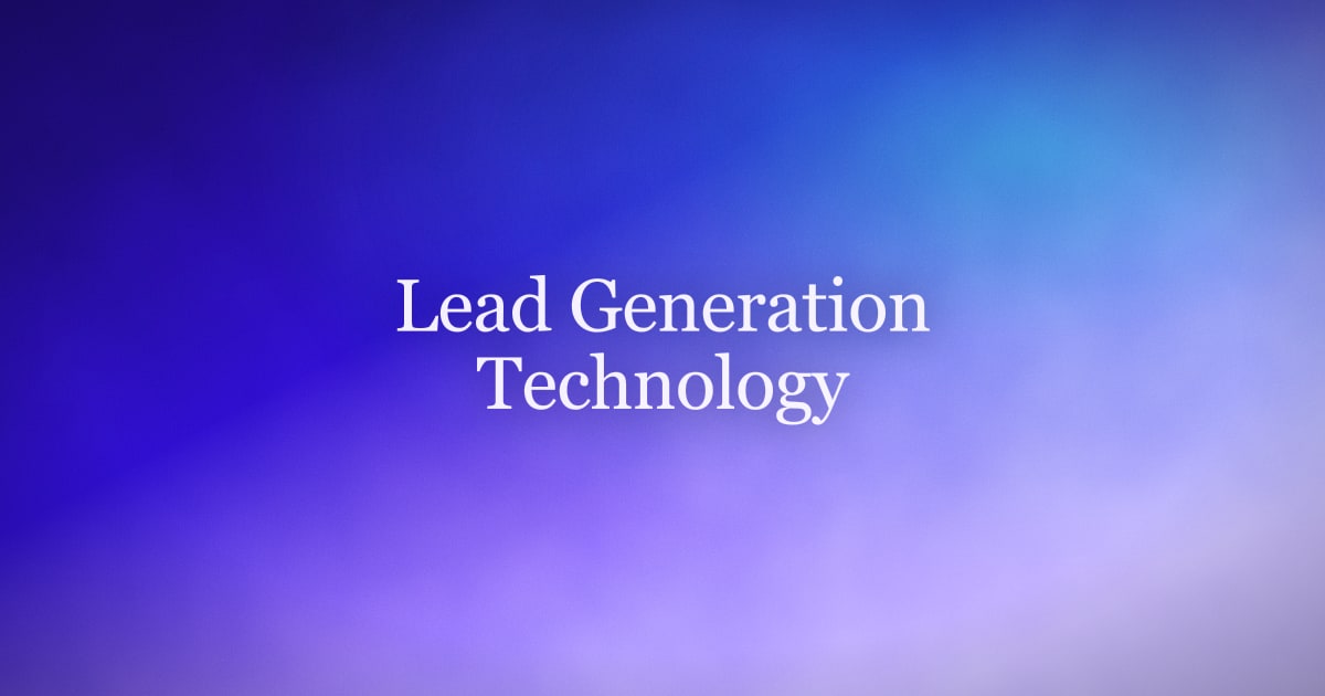 Lead Generation Technology Explained: The Six Categories of the Modern Stack