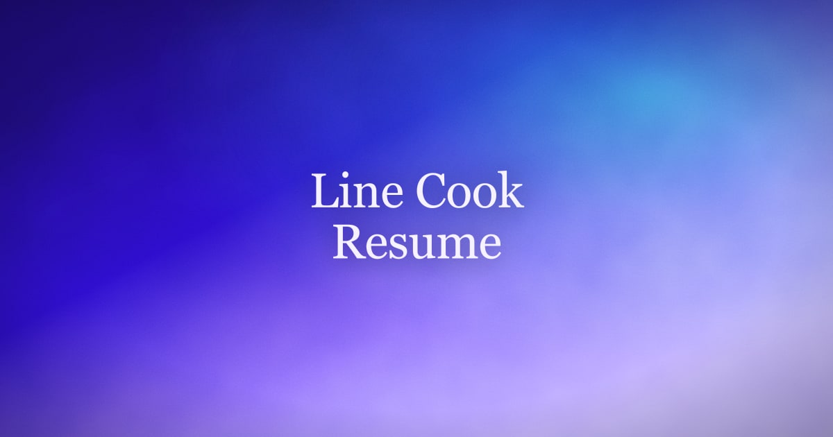 How to Write a Line Cook Resume That Gets You Hired in 2026