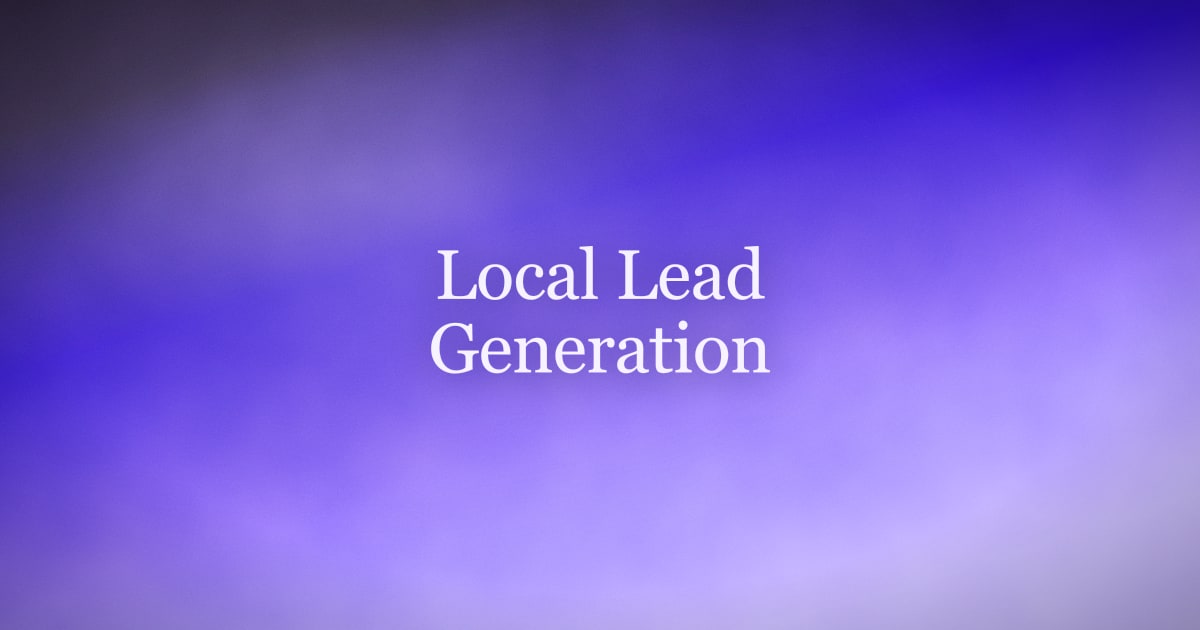 Local Lead Generation: How to Win Customers in Your Service Area