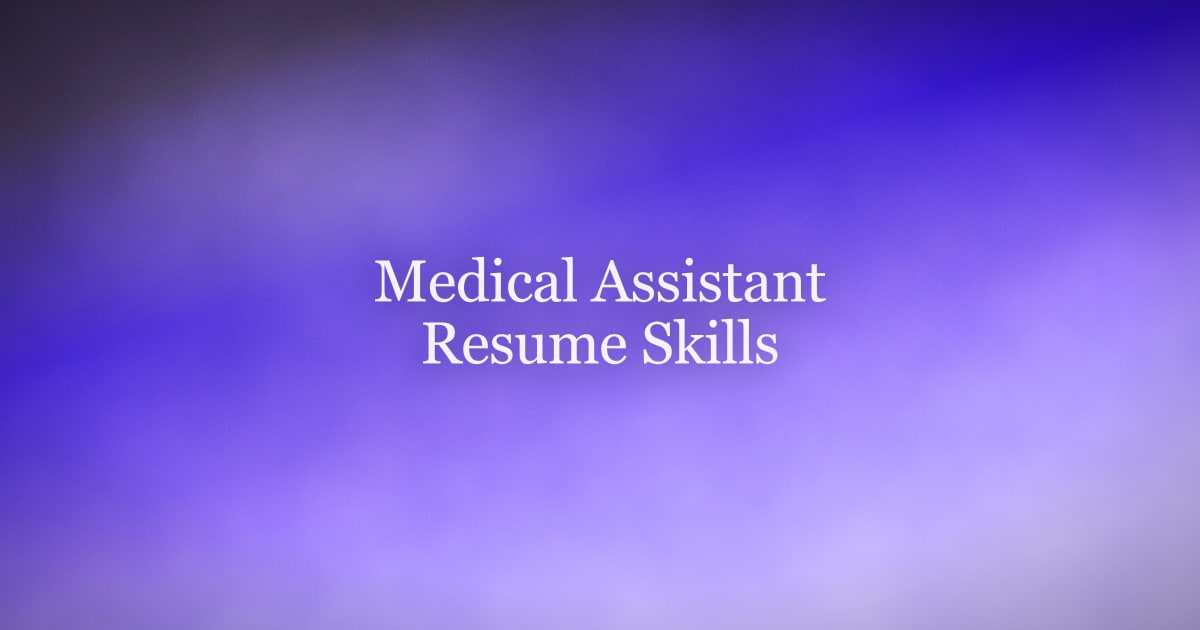 Medical Assistant Resume Skills That Get You Past the ATS