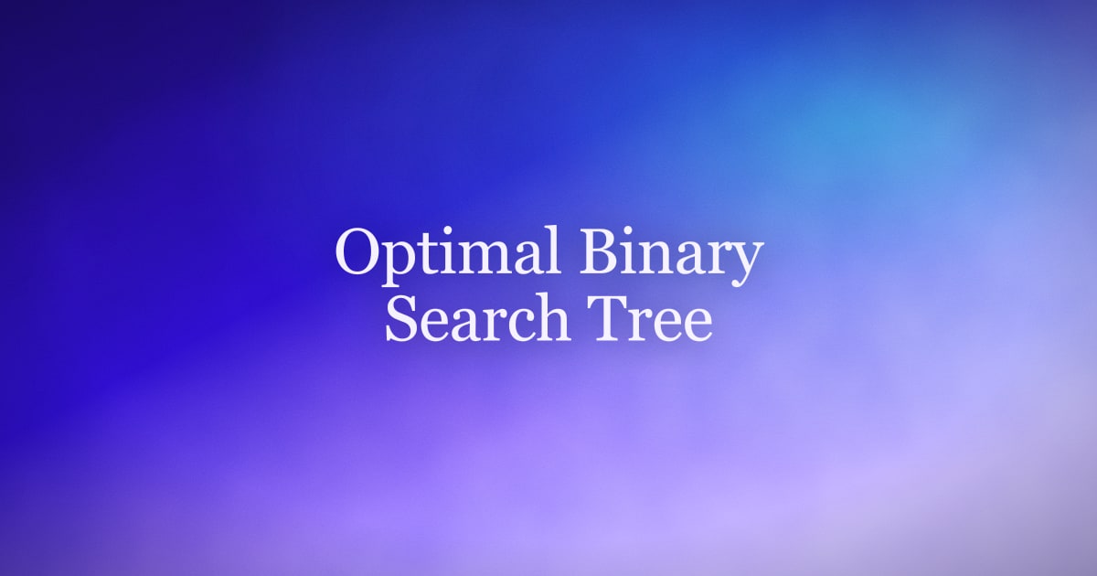 Optimal Binary Search Tree Explained for Coding Interviews