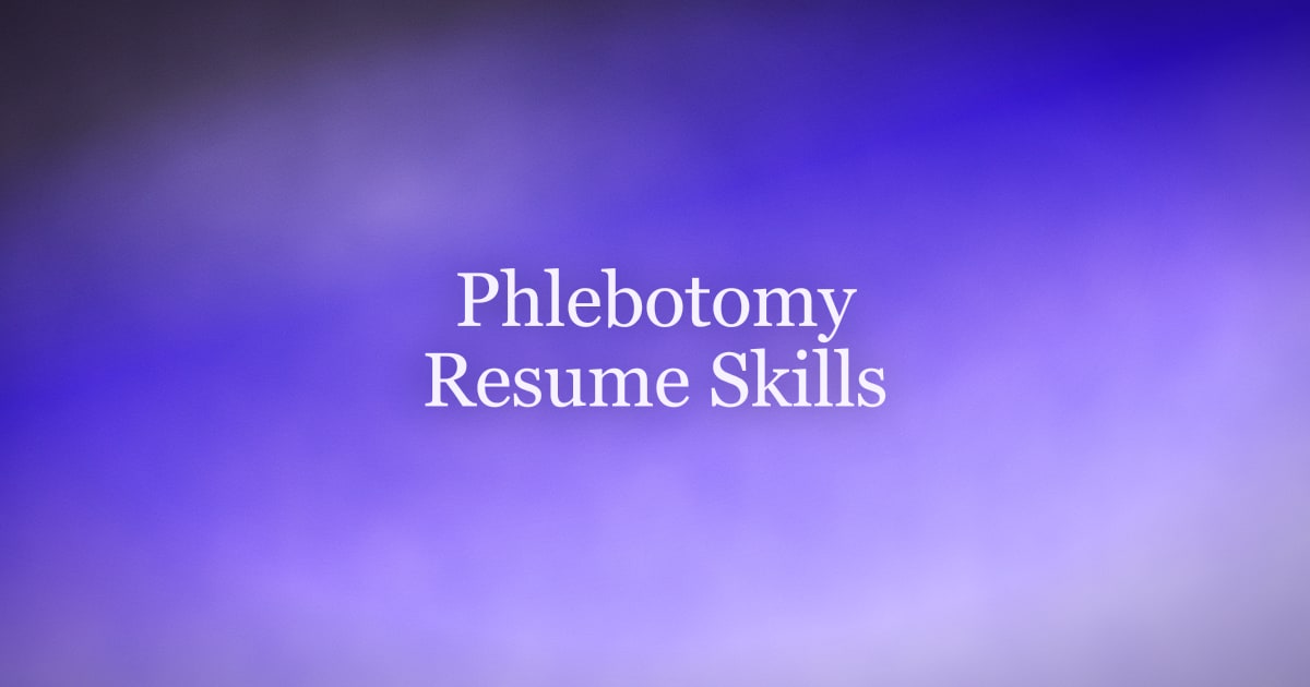 Phlebotomy Skills for Your Resume That Get You Hired