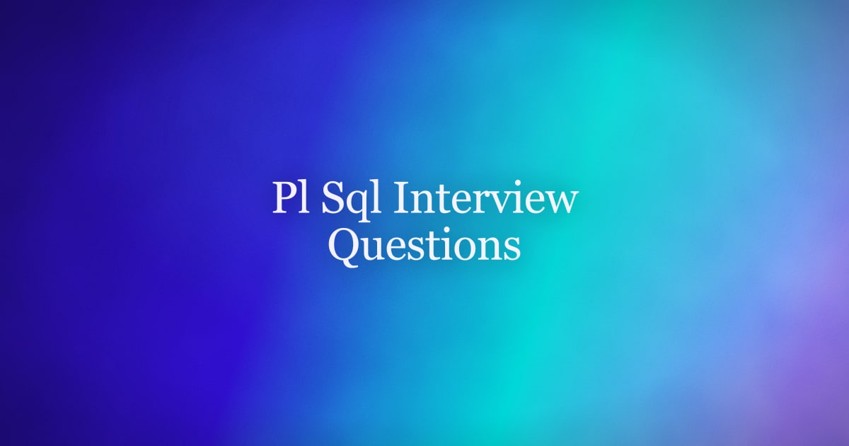 PL/SQL Interview Questions: Answers by Level and Topic