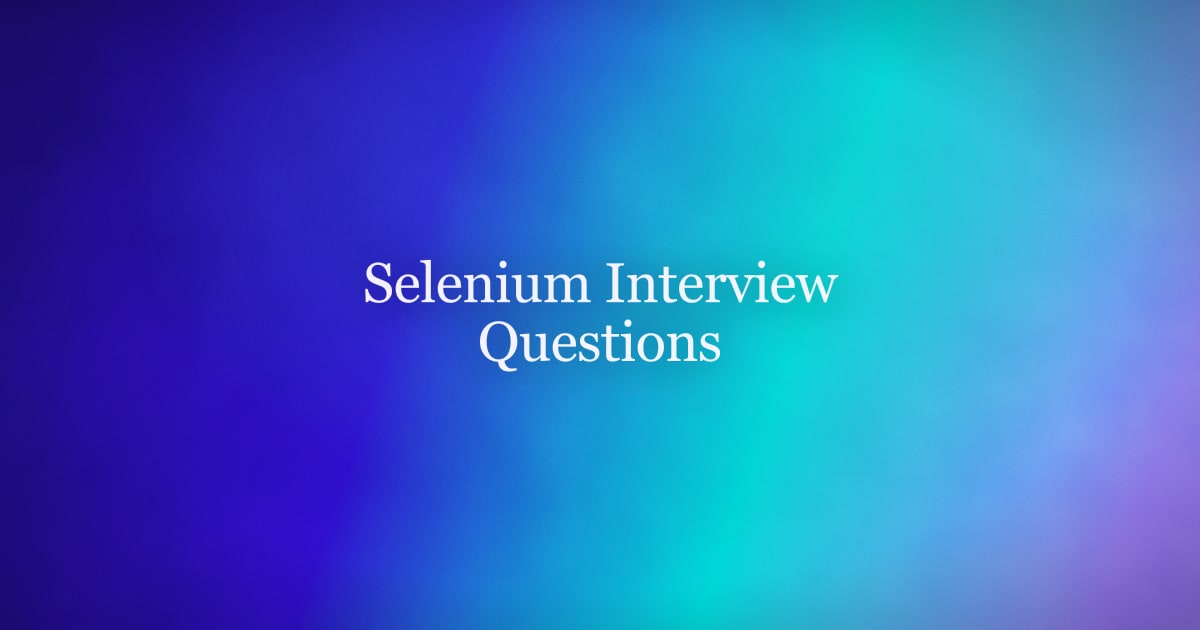 Selenium Interview Questions, Grouped by Level