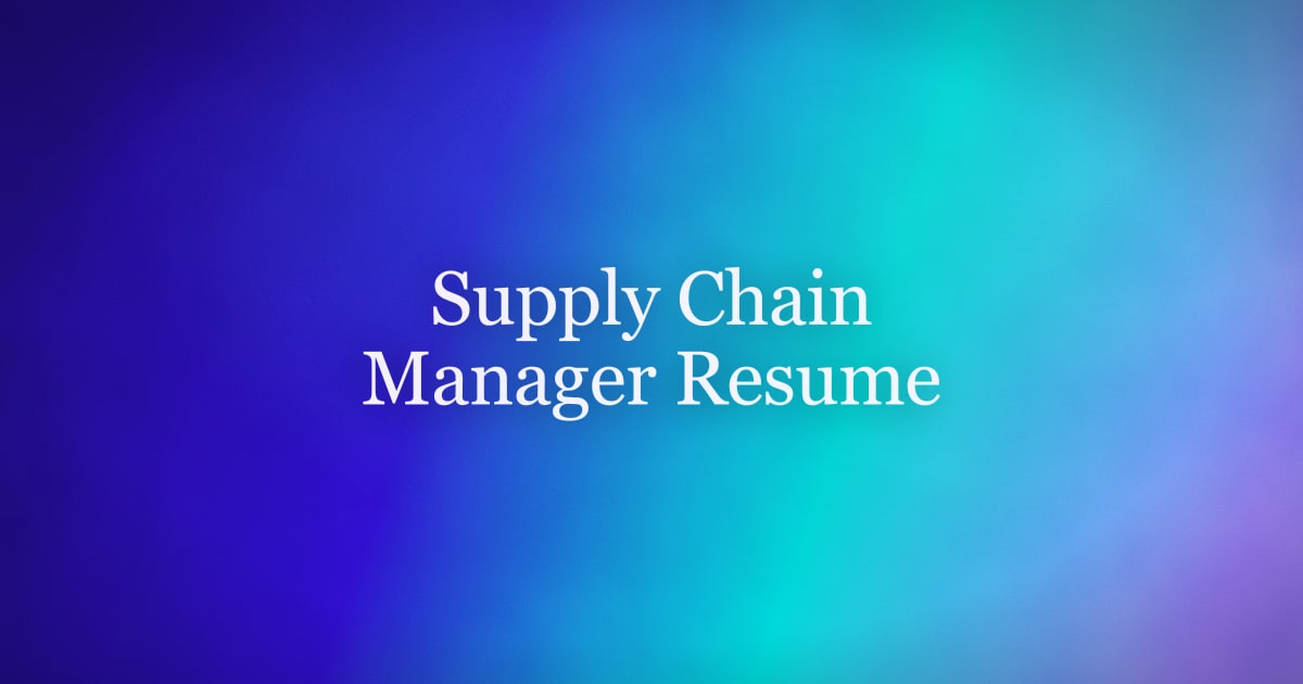 How to Write a Supply Chain Manager Resume That Gets Interviews