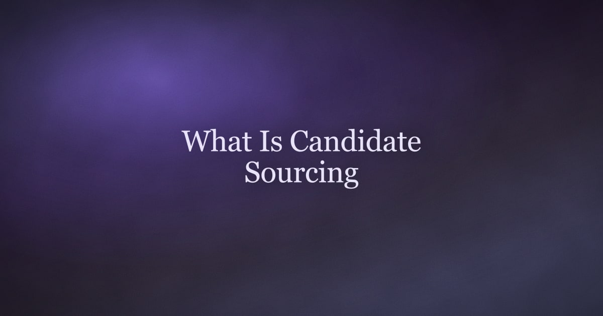 What Is Candidate Sourcing? A 2026 Guide for Recruiters