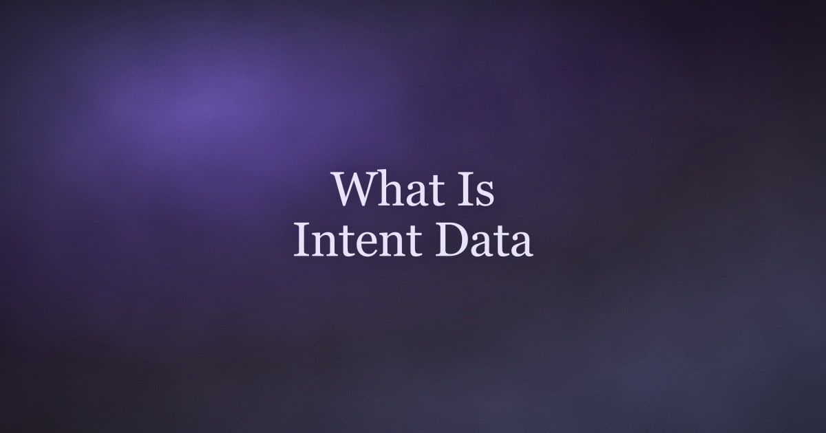 What Is Intent Data? A Plain-English Guide to B2B Buying Signals