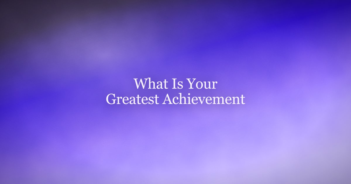 How to Answer "What Is Your Greatest Achievement?" (With Sample Answers)